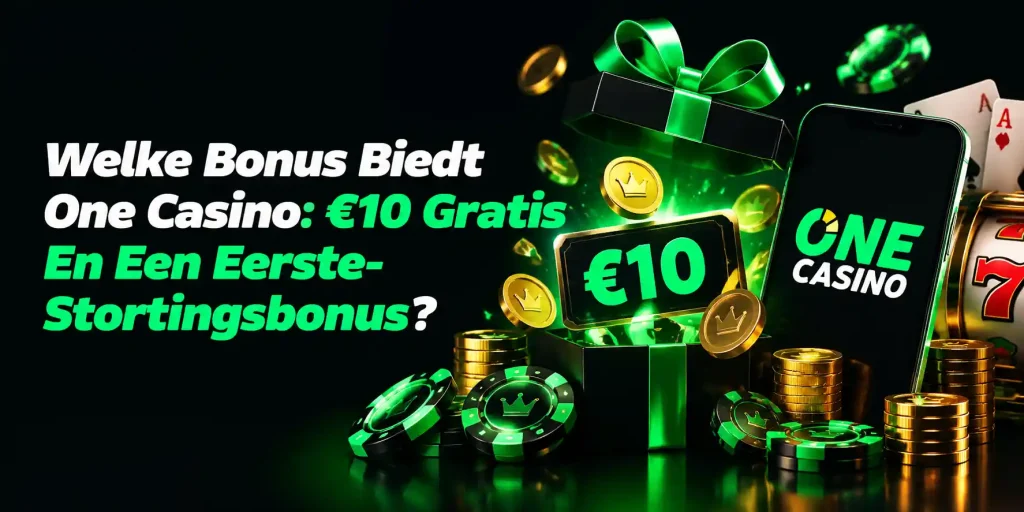 Welke Bonus Biedt One Casino €10 Gratis En Een Eerste-Stortingsbonus?
